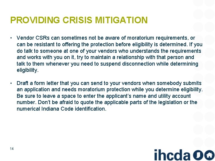 PROVIDING CRISIS MITIGATION • Vendor CSRs can sometimes not be aware of moratorium requirements,
