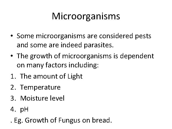 Microorganisms • Some microorganisms are considered pests and some are indeed parasites. • The