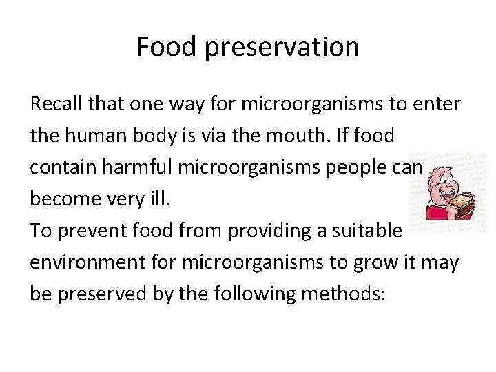 Food preservation Recall that one way for microorganisms to enter the human body is