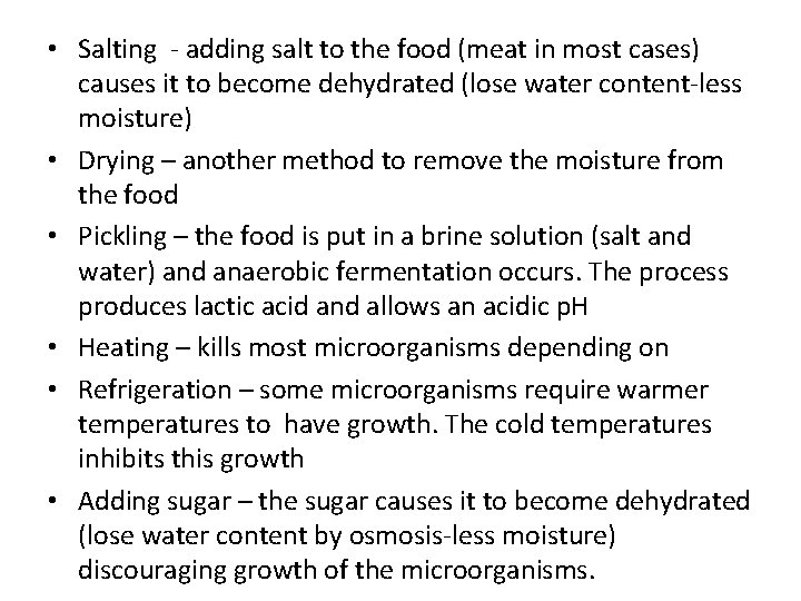  • Salting - adding salt to the food (meat in most cases) causes