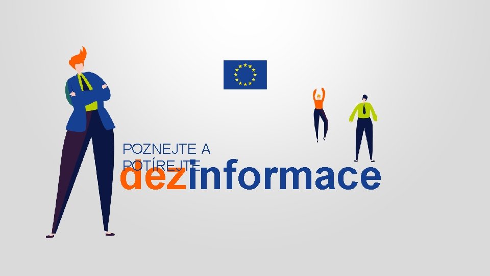 POZNEJTE A POTÍREJTE dezinformace 