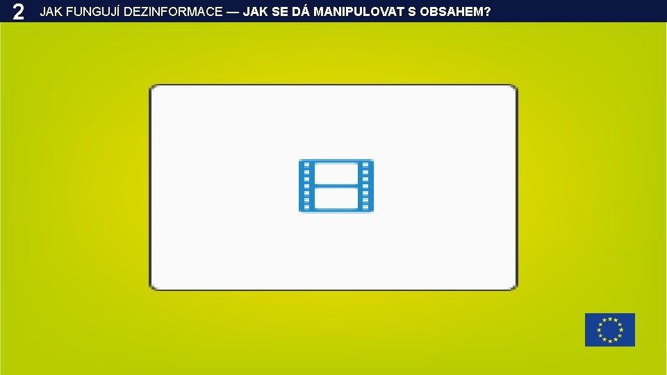 2 JAK FUNGUJÍ DEZINFORMACE — JAK SE DÁ MANIPULOVAT S OBSAHEM? 