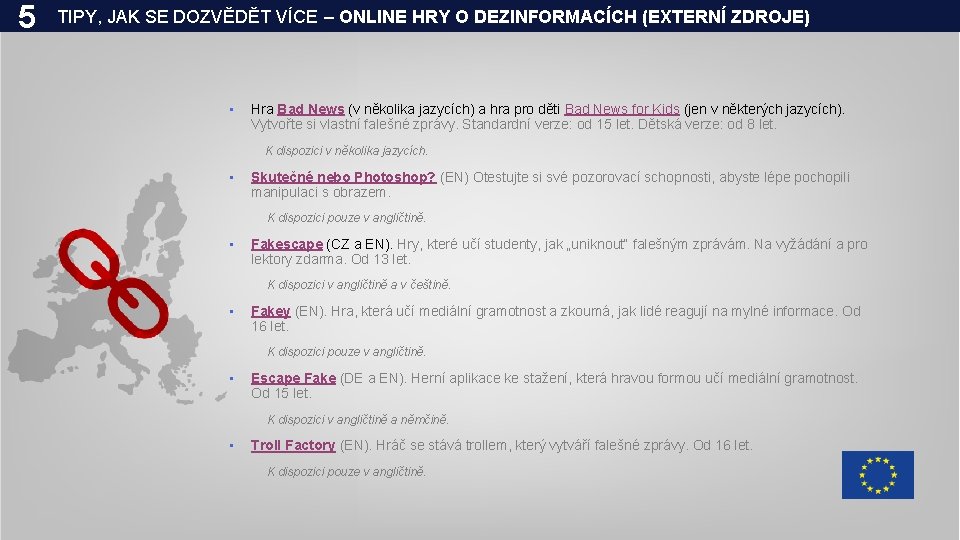 5 TIPY, JAK SE DOZVĚDĚT VÍCE – ONLINE HRY O DEZINFORMACÍCH (EXTERNÍ ZDROJE) •