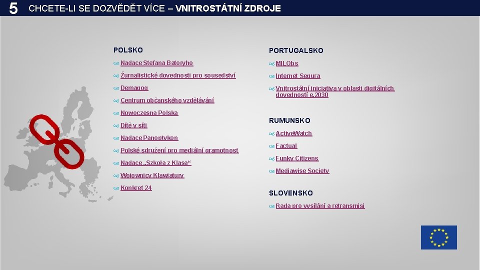 5 CHCETE-LI SE DOZVĚDĚT VÍCE – VNITROSTÁTNÍ ZDROJE POLSKO PORTUGALSKO Nadace Stefana Batoryho MILObs