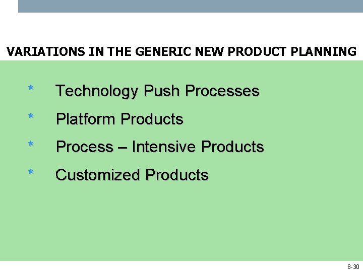 VARIATIONS IN THE GENERIC NEW PRODUCT PLANNING * Technology Push Processes * Platform Products