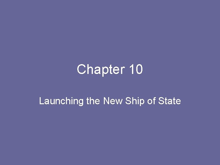 Chapter 10 Launching the New Ship of State 