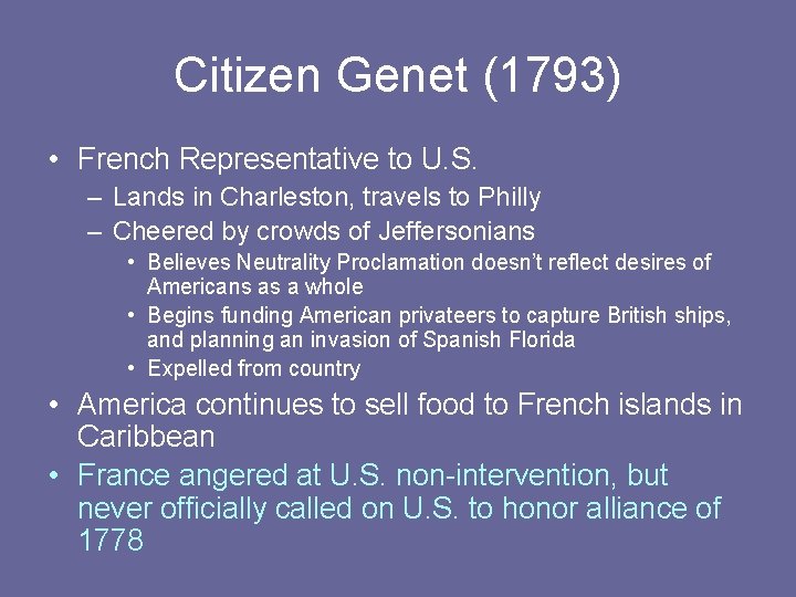 Citizen Genet (1793) • French Representative to U. S. – Lands in Charleston, travels Citizen Genet (1793) • French Representative to U. S. – Lands in Charleston, travels