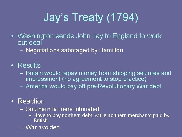 Jay’s Treaty (1794) • Washington sends John Jay to England to work out deal