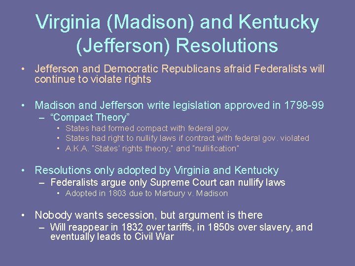 Virginia (Madison) and Kentucky (Jefferson) Resolutions • Jefferson and Democratic Republicans afraid Federalists will