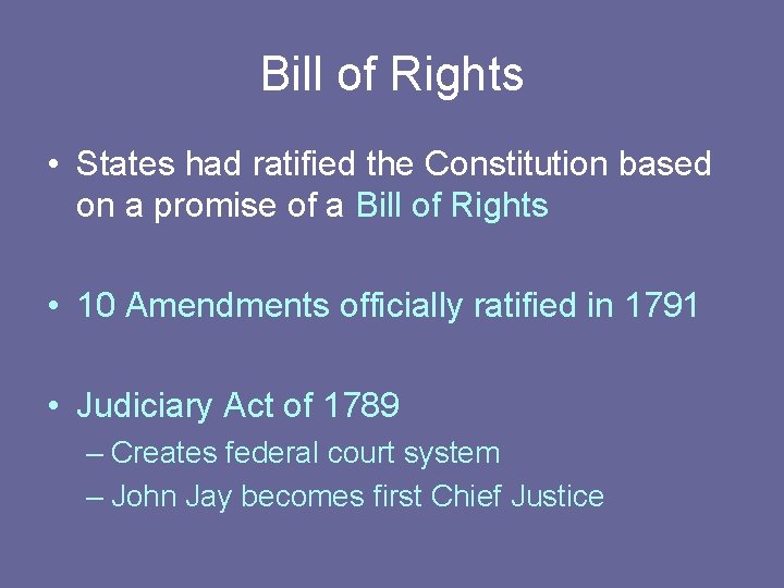 Bill of Rights • States had ratified the Constitution based on a promise of