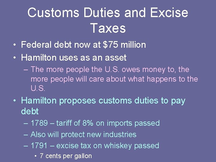 Customs Duties and Excise Taxes • Federal debt now at $75 million • Hamilton Customs Duties and Excise Taxes • Federal debt now at $75 million • Hamilton