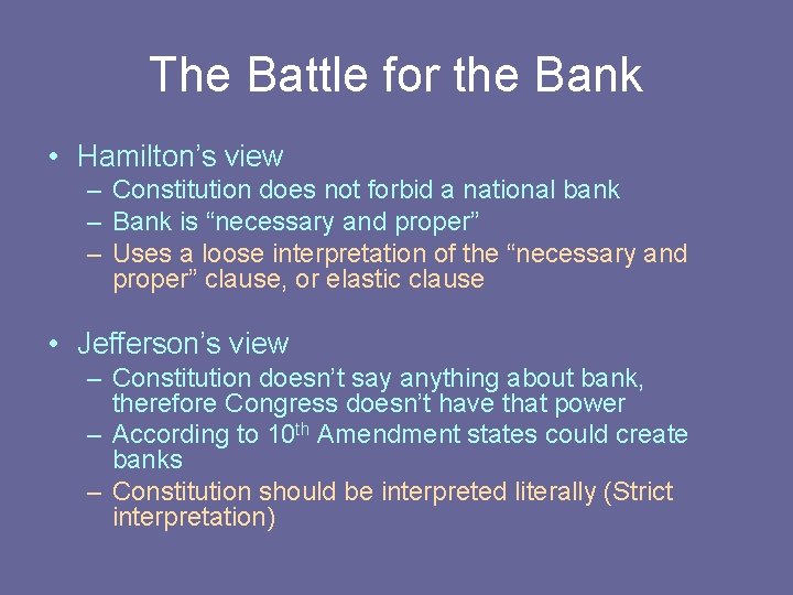 The Battle for the Bank • Hamilton’s view – Constitution does not forbid a The Battle for the Bank • Hamilton’s view – Constitution does not forbid a
