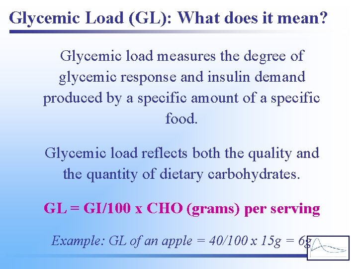 Glycemic Load (GL): What does it mean? Glycemic load measures the degree of glycemic