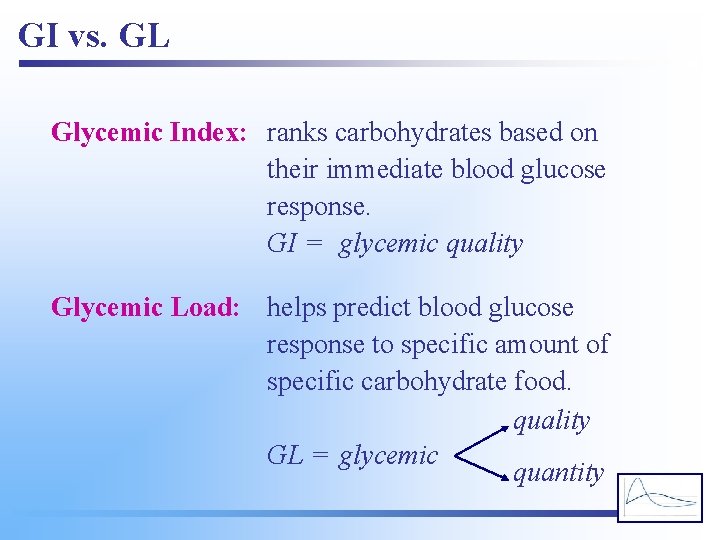 GI vs. GL Glycemic Index: ranks carbohydrates based on their immediate blood glucose response.