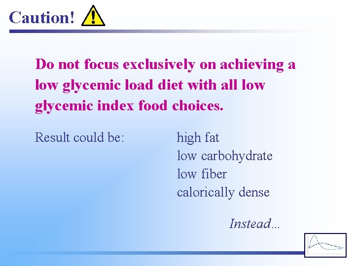 Caution! Do not focus exclusively on achieving a low glycemic load diet with all