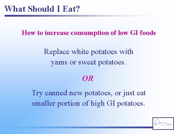 What Should I Eat? How to increase consumption of low GI foods Replace white