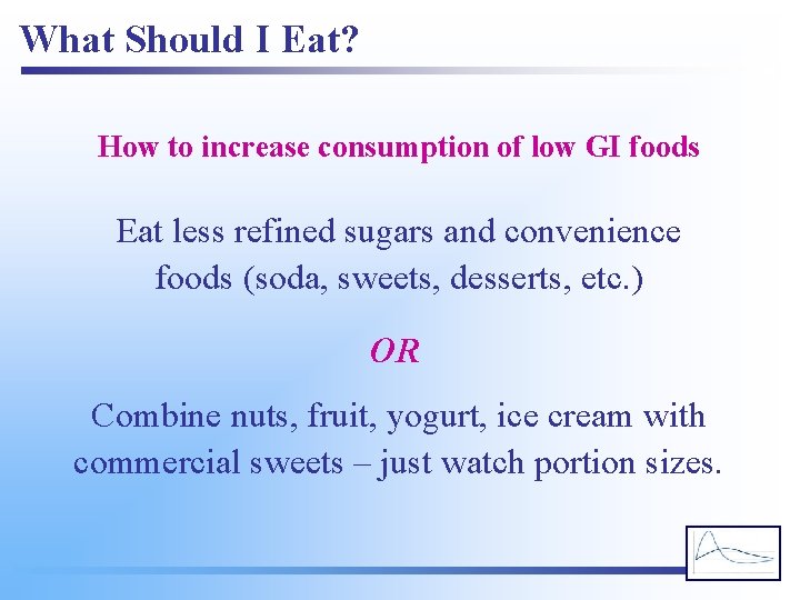 What Should I Eat? How to increase consumption of low GI foods Eat less