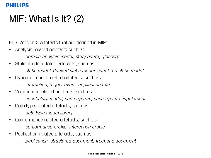MIF: What Is It? (2) HL 7 Version 3 artefacts that are defined in