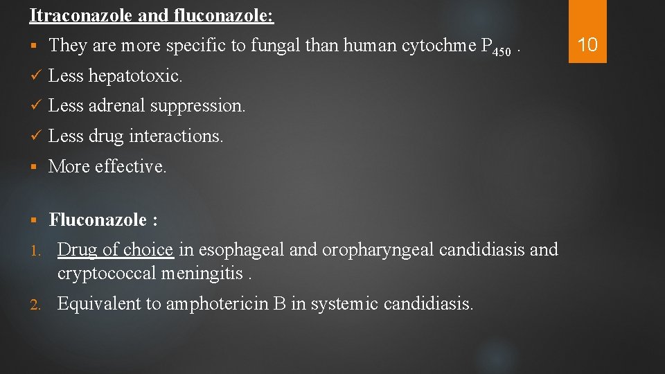 Itraconazole and fluconazole: § They are more specific to fungal than human cytochme P
