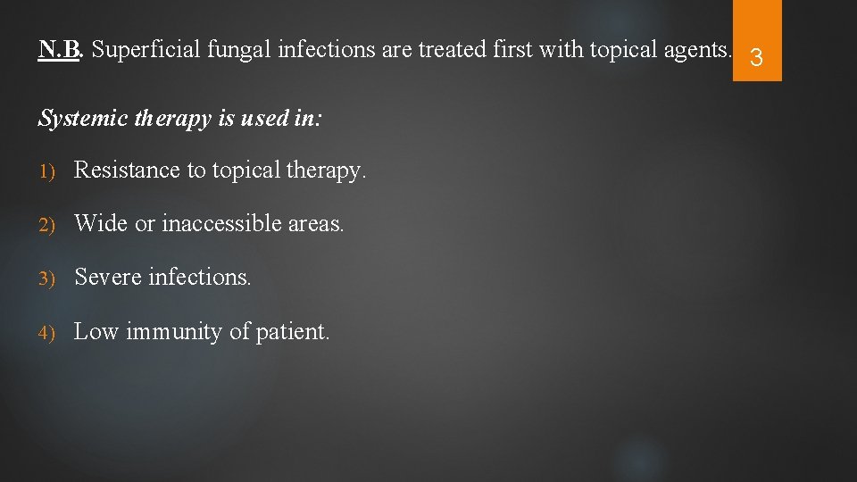 N. B. Superficial fungal infections are treated first with topical agents. 3 Systemic therapy