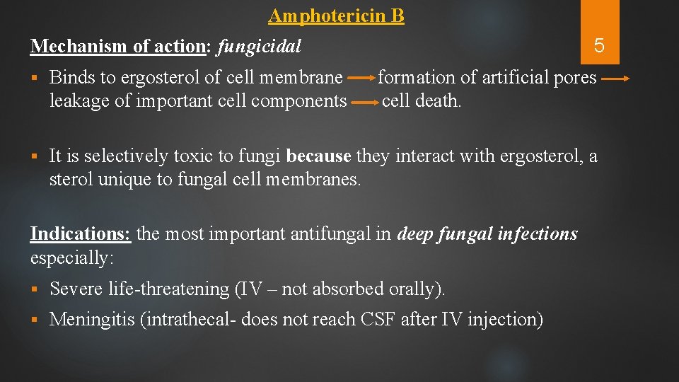 Amphotericin B 5 Mechanism of action: fungicidal § Binds to ergosterol of cell membrane