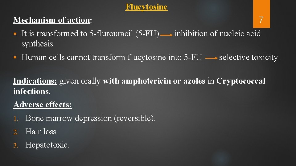 Flucytosine 7 Mechanism of action: § It is transformed to 5 -flurouracil (5 -FU)