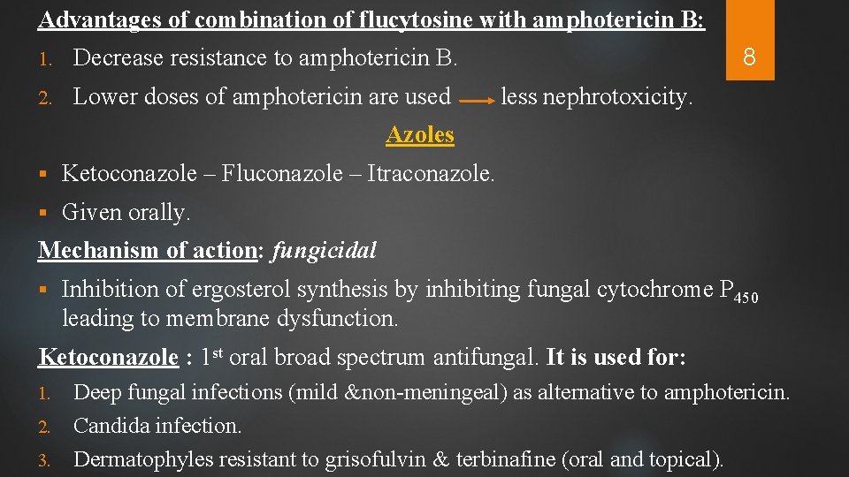 Advantages of combination of flucytosine with amphotericin B: 1. Decrease resistance to amphotericin B.