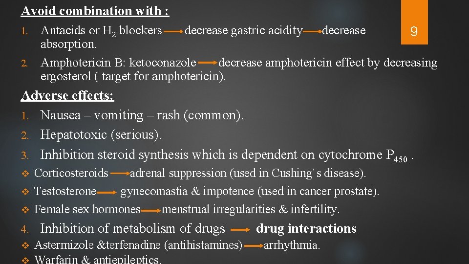 Avoid combination with : Antacids or H 2 blockers decrease gastric acidity decrease 9