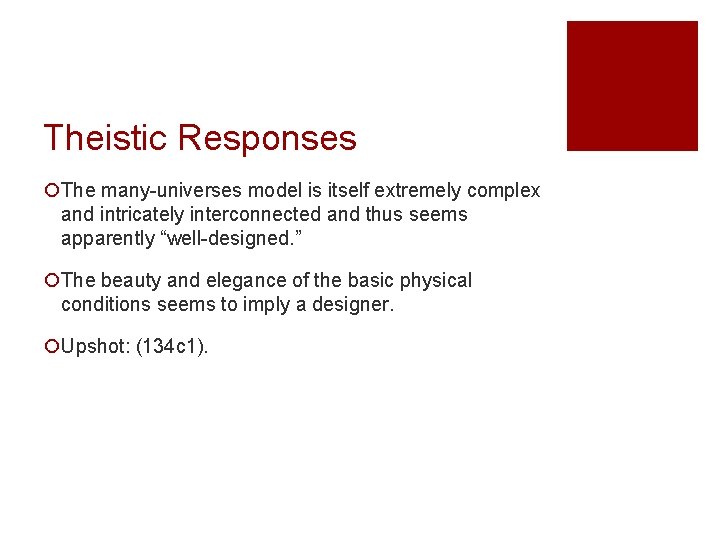 Theistic Responses ¡The many-universes model is itself extremely complex and intricately interconnected and thus