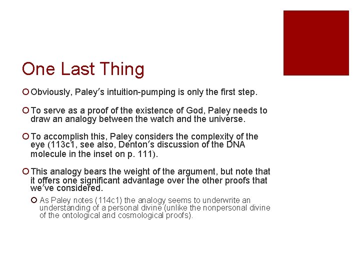 One Last Thing ¡ Obviously, Paley’s intuition-pumping is only the first step. ¡ To