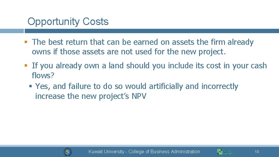 Opportunity Costs § The best return that can be earned on assets the firm