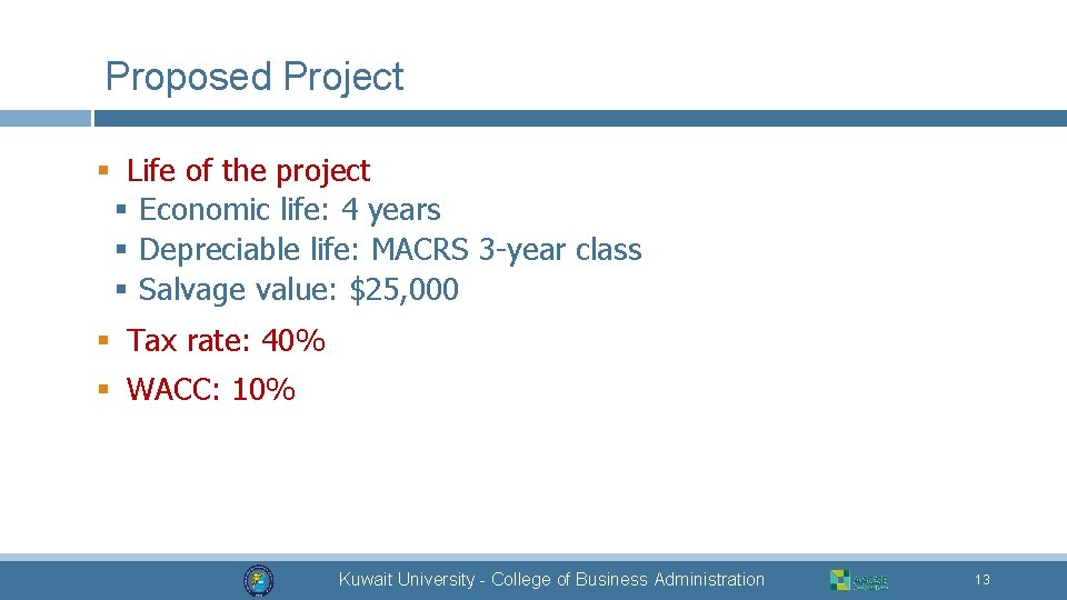 Proposed Project § Life of the project § Economic life: 4 years § Depreciable