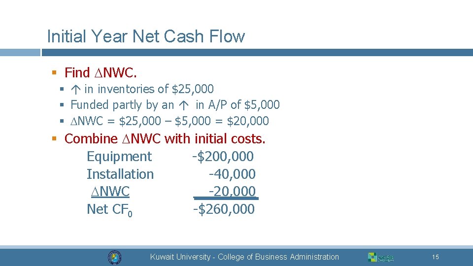 Initial Year Net Cash Flow § Find NWC. § in inventories of $25, 000