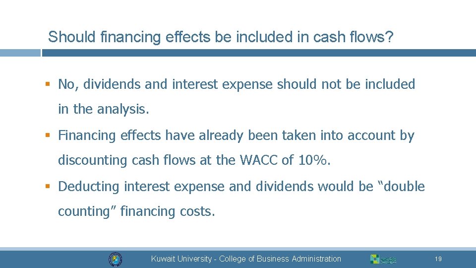 Should financing effects be included in cash flows? § No, dividends and interest expense
