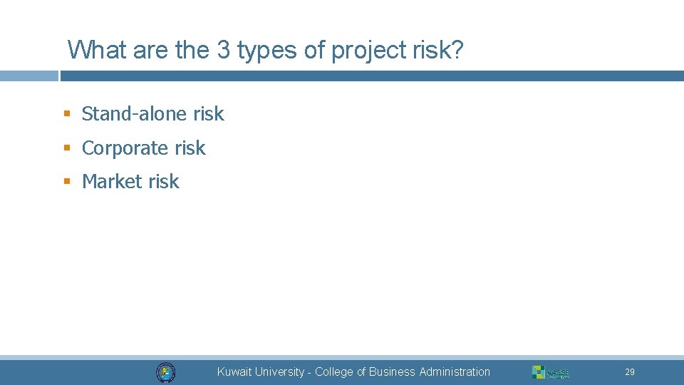 What are the 3 types of project risk? § Stand-alone risk § Corporate risk