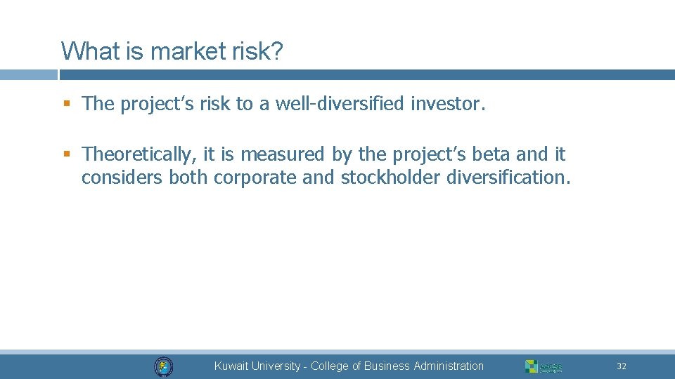 What is market risk? § The project’s risk to a well-diversified investor. § Theoretically,