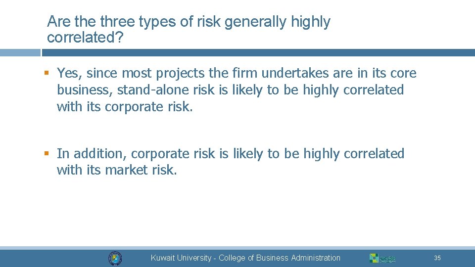 Are three types of risk generally highly correlated? § Yes, since most projects the