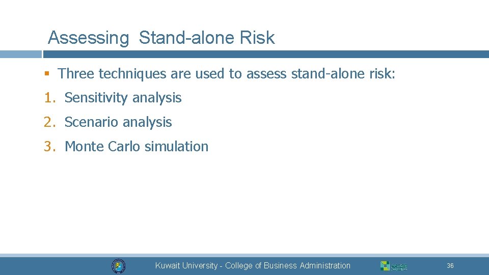 Assessing Stand-alone Risk § Three techniques are used to assess stand-alone risk: 1. Sensitivity