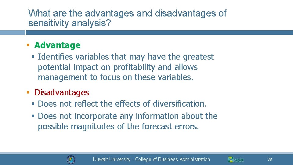 What are the advantages and disadvantages of sensitivity analysis? § Advantage § Identifies variables