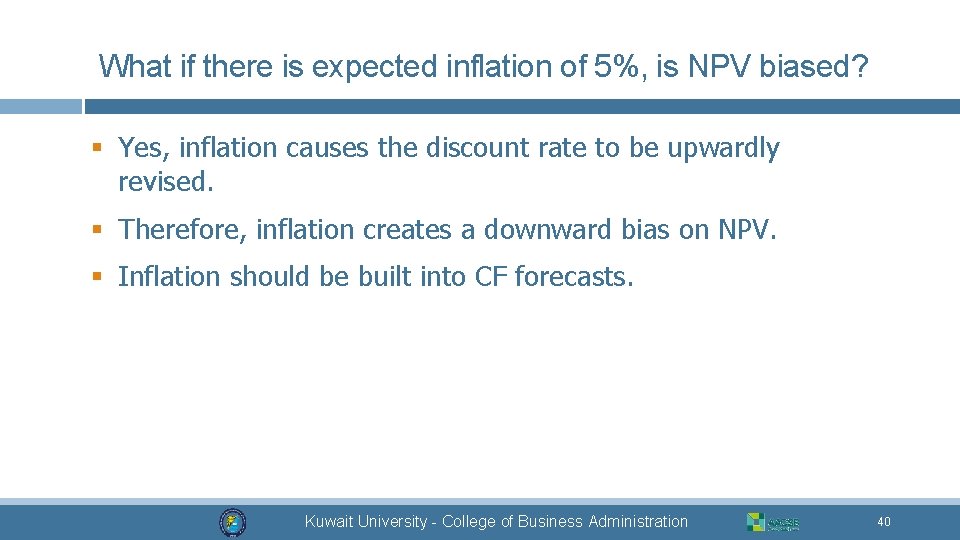 What if there is expected inflation of 5%, is NPV biased? § Yes, inflation