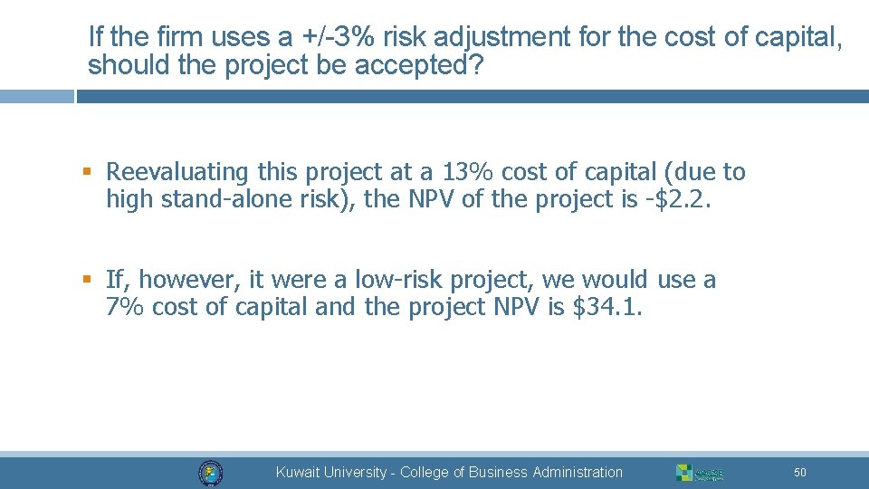 If the firm uses a +/-3% risk adjustment for the cost of capital, should