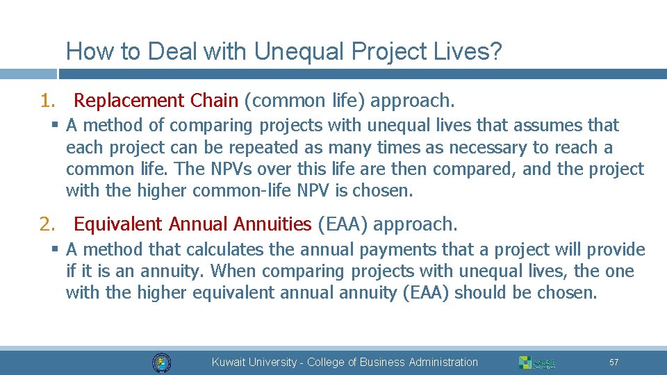 How to Deal with Unequal Project Lives? 1. Replacement Chain (common life) approach. §