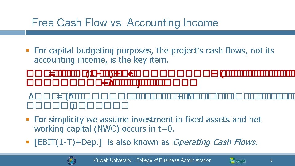 Free Cash Flow vs. Accounting Income § For capital budgeting purposes, the project’s cash