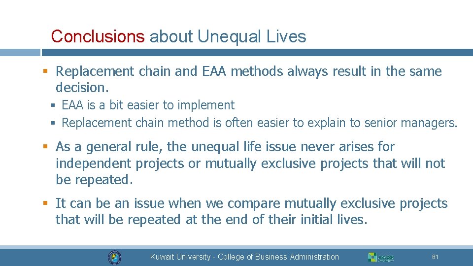 Conclusions about Unequal Lives § Replacement chain and EAA methods always result in the