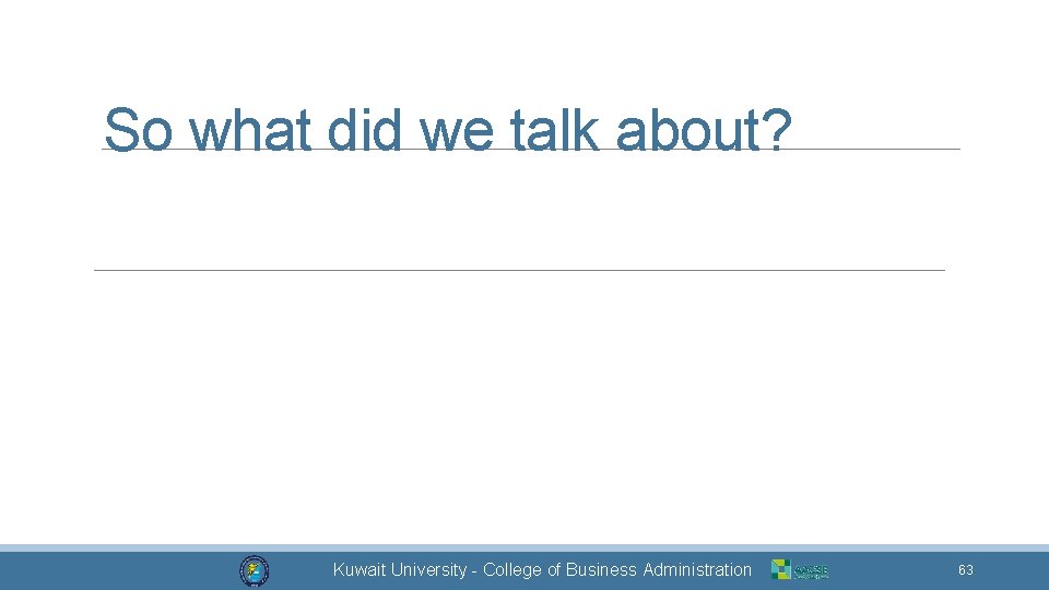 So what did we talk about? Dr. Mohammad Alkhamis Kuwait University - College of