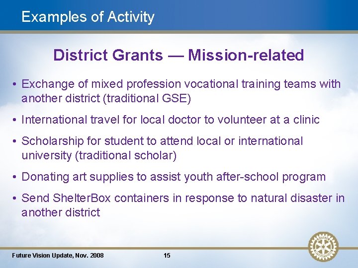 Examples of Activity District Grants — Mission-related • Exchange of mixed profession vocational training
