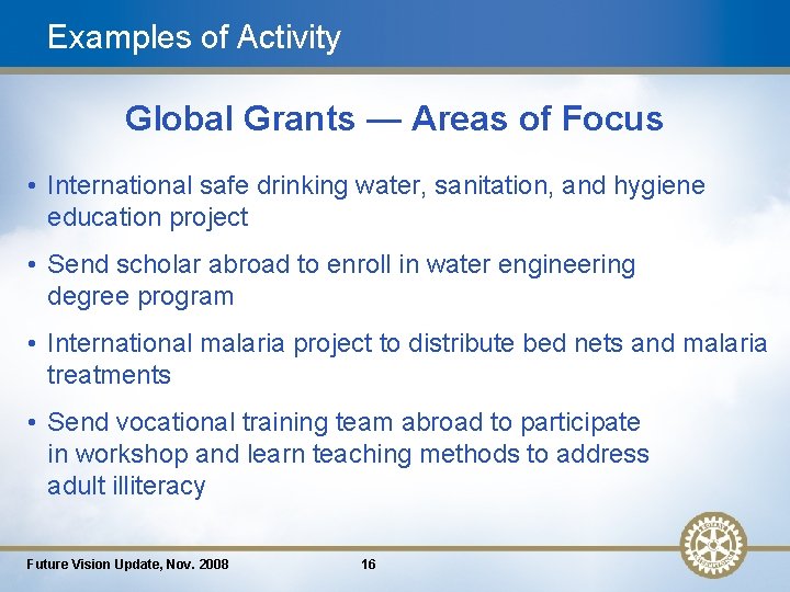 Examples of Activity Global Grants — Areas of Focus • International safe drinking water,