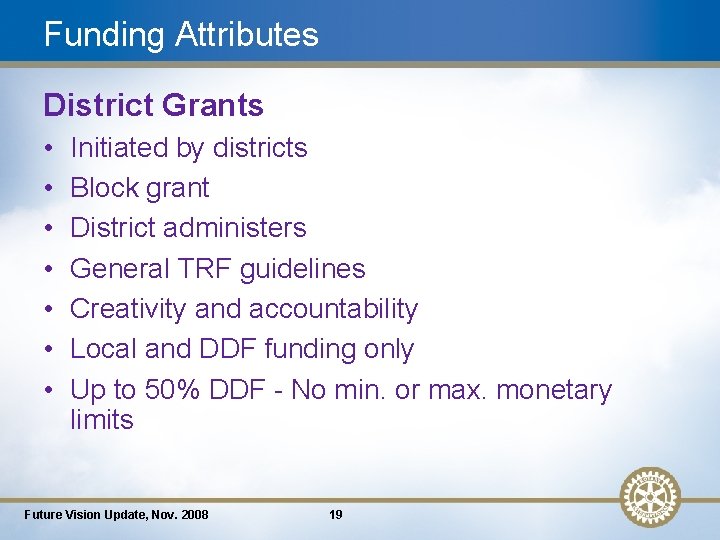 Funding Attributes District Grants • • Initiated by districts Block grant District administers General