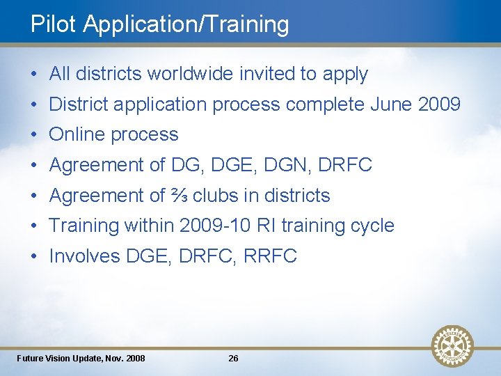 Pilot Application/Training • All districts worldwide invited to apply • District application process complete