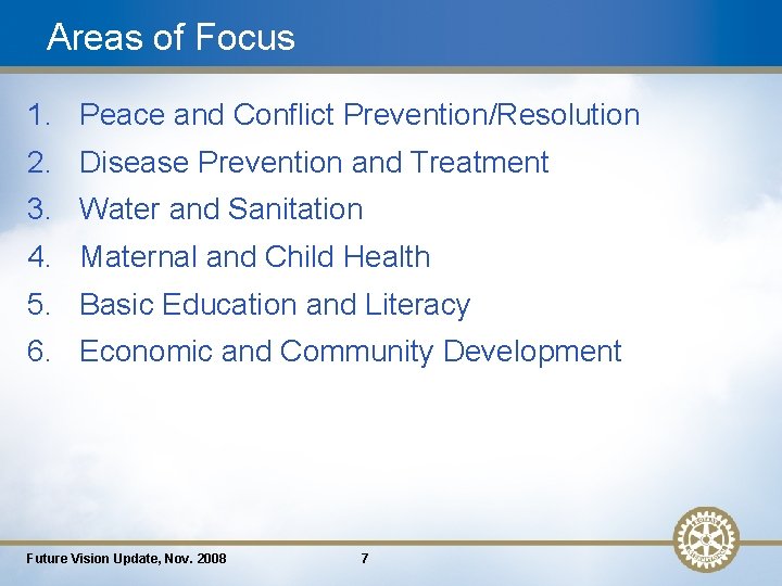 Areas of Focus 1. Peace and Conflict Prevention/Resolution 2. Disease Prevention and Treatment 3.